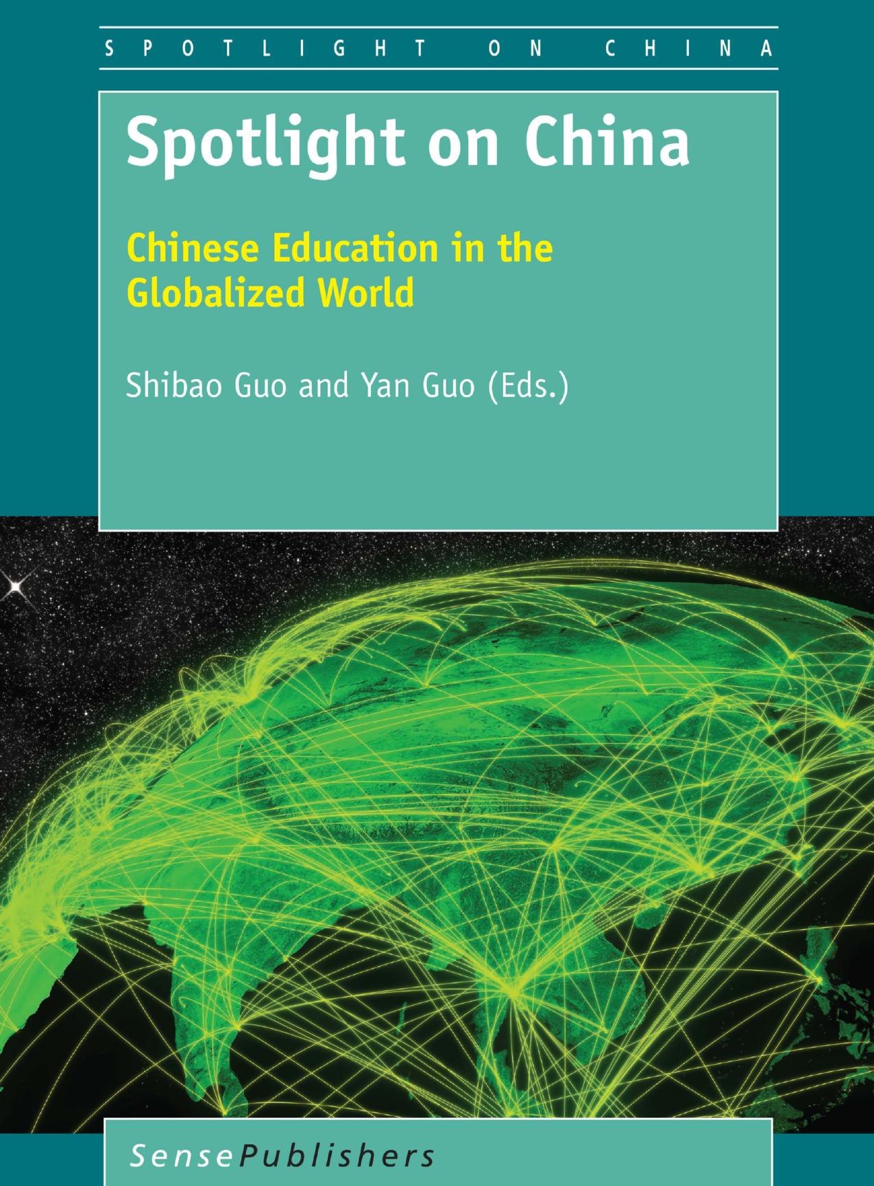 Spotlight on China: Chinese Education in the Globalized World by Shibao Guo Yan Guo (eds.)