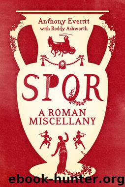 Spqr: A Roman Miscellany by Anthony Everitt