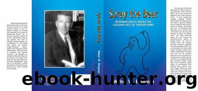 Spray the Bear - Reminiscences from the Golden Age of Advertising (none Book 0) by Bregman Walter W