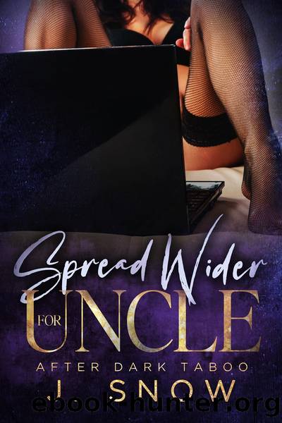 Spread Wider for Uncle: After Dark Taboo by J. Snow
