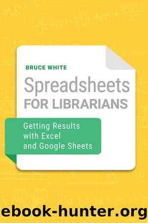 Spreadsheets for Librarians by Bruce White