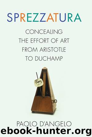 Sprezzatura: Concealing the Effort of Art From Aristotle to Duchamp by Paolo D'Angelo