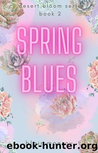 Spring Blues: Desert Bloom Series Book 2 by Blair Monroy