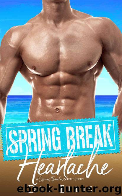 Spring Break Heartache (A Spring Breakers Short Story) by Ellis Dee & Club Flirt