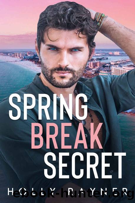 Spring Break Secret by Rayner Holly