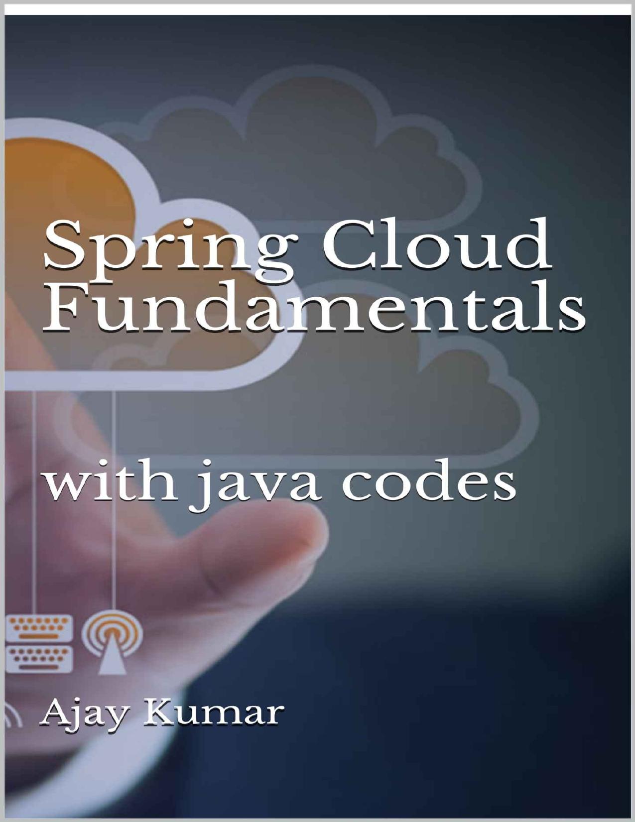 Spring Cloud Fundamentals: with java codes by Ajay Kumar
