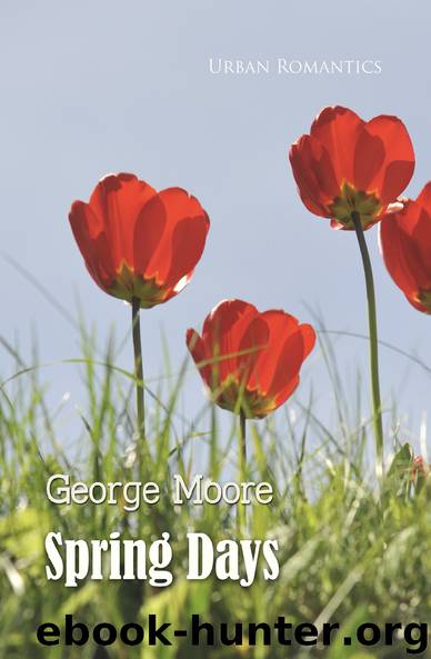 Spring Days (World Classics) by George Moore