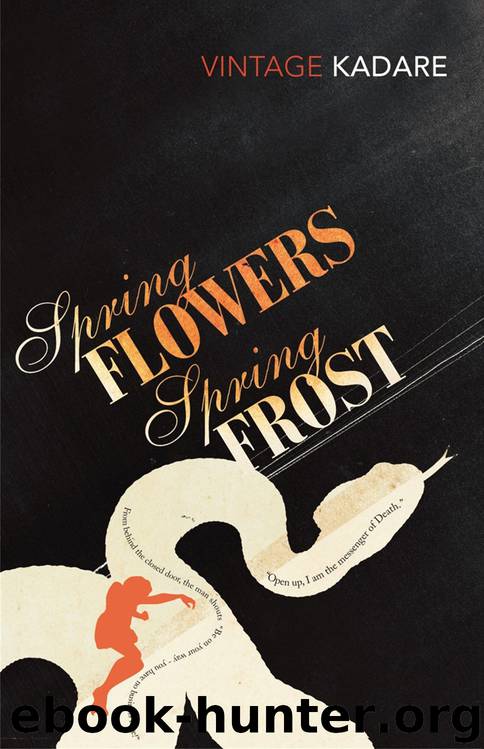 Spring Flowers, Spring Frost by Ismail Kadare
