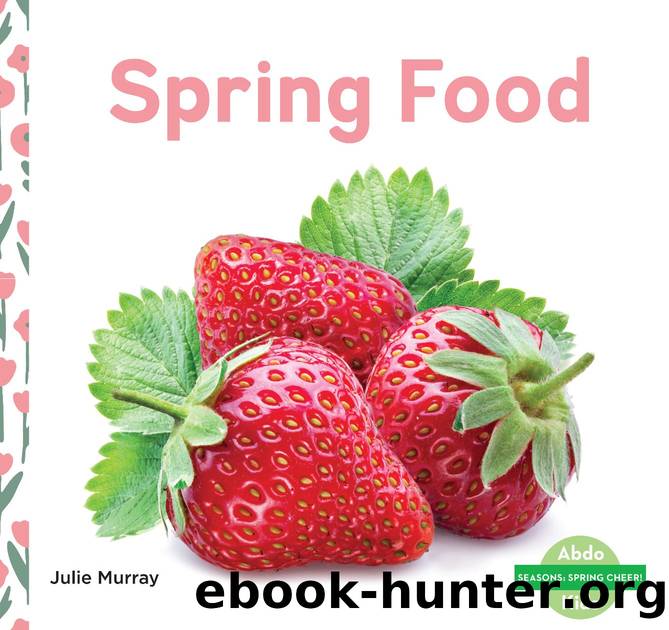 Spring Food by Julie Murray