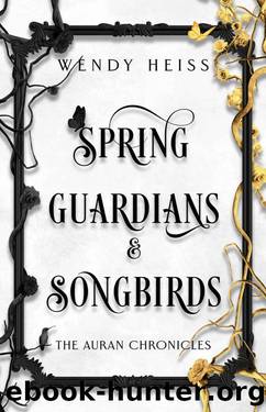 Spring Guardians & Songbirds (The Auran Chronicles Book 2) by Wendy Heiss