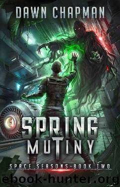 Spring Mutiny: A LitRPG Sci-Fi Adventure (Space Seasons Book 2) by Dawn Chapman