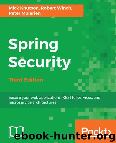 Spring Security - Third Edition by Mick Knutson & Robert Winch & Peter Mularien