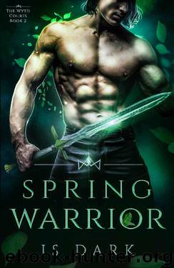 Spring Warrior: Steamy Fantasy Romance (The Wyth Courts Book 2) by JS Dark