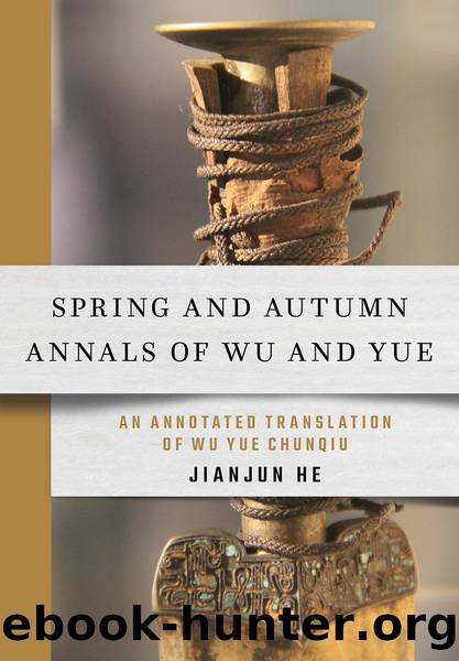 Spring and Autumn Annals of Wu and Yue: An Annotated Translation of Wu Yue Chunqiu by Jianjun He