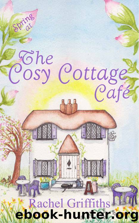 Spring at The Cosy Cottage Cafe_A heart-warming story of friendship and new beginnings by Rachel Griffiths
