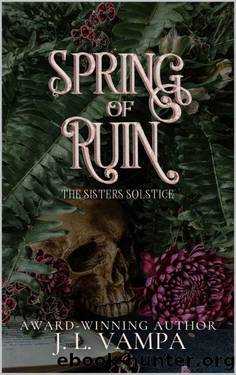 Spring of Ruin: The Sisters Solstice Book III by J.L. Vampa