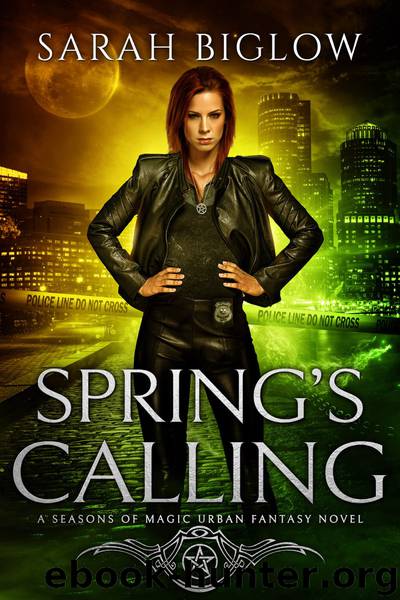 Spring's Calling (A Season of Magic Urban Fantasy Novel) by Sarah Biglow