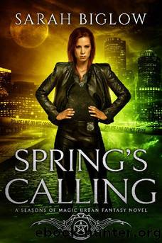 Spring's Calling: (A Witch Detective Urban Fantasy Novel) (Seasons of Magic Book 1) by Sarah Biglow