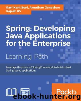 Spring: Developing Java Applications for the Enterprise by Ravi Kant Soni & Amuthan Ganeshan & Rajesh RV