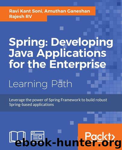 Spring: Developing Java Applications for the Enterprise by Soni Ravi Kant & Ganeshan Amuthan & RV Rajesh