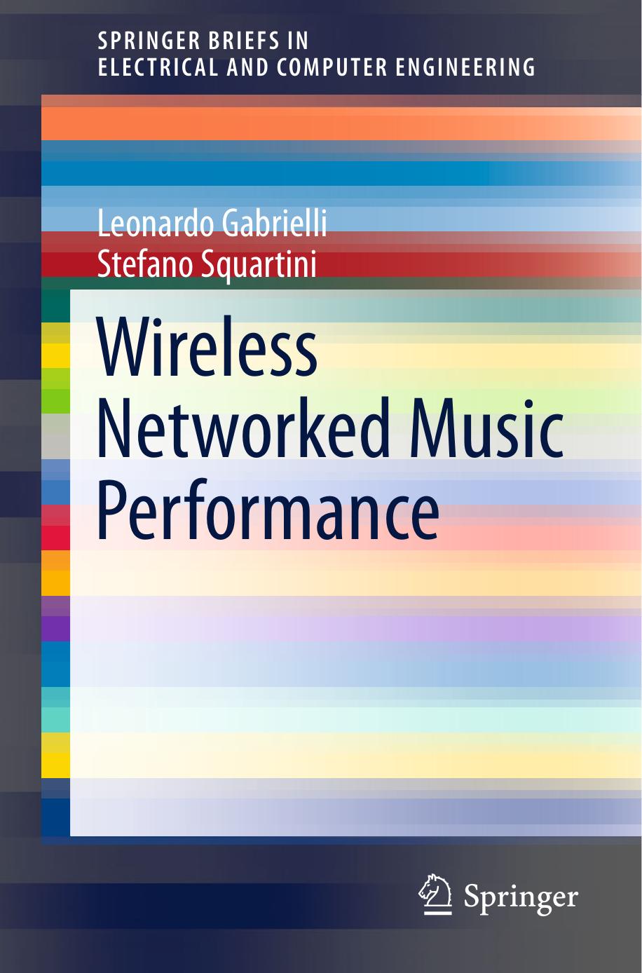 SpringerBriefs in Electrical and Computer Engineering Leonardo Gabrielli Stefano Squartini auth Wireless Networked Music Performance by Unknown