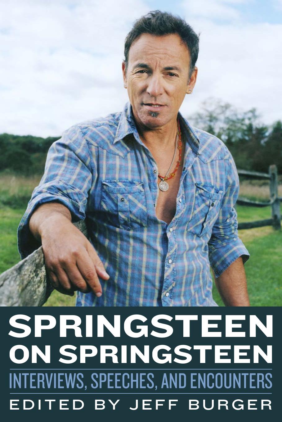 Springsteen on Springsteen: interviews, speeches and encounters by Burger Jeff;Springsteen Bruce