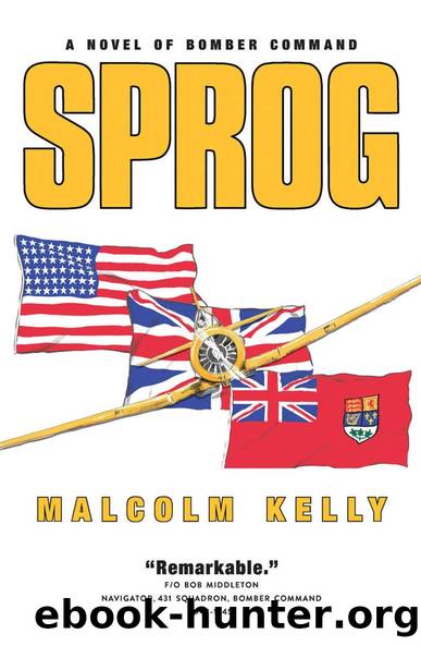 Sprog: A Novel of Bomber Command by Malcolm Kelly