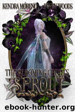 Sprout: A High Fantasy Reverse Harem (The Blooming Courts Book 2) by Kendra Moreno & Poppy Woods