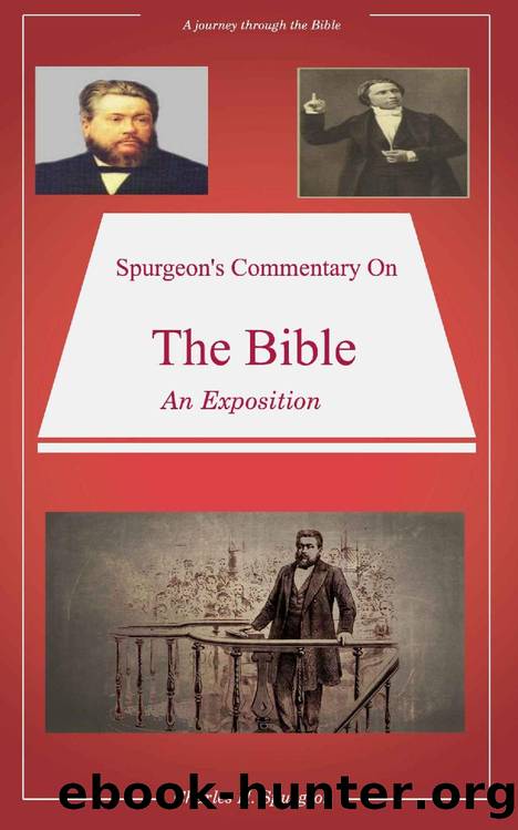 Spurgeon's Commentary On The Bible: Spurgeon's Bible Commentaries by Charles H. Spurgeon
