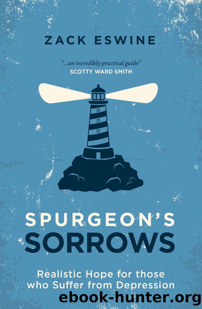 Spurgeon's Sorrows: Realistic Hope for those who suffer from depression by Zack Eswine