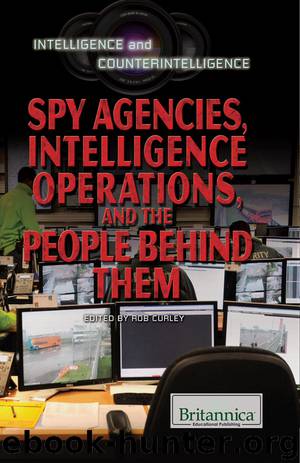 Spy Agencies, Intelligence Operations, and the People Behind Them by Britannica Educational Publishing