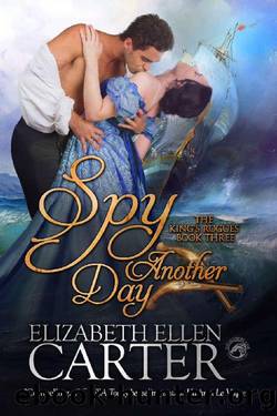 Spy Another Day (The King's Rogues Book 3) by Elizabeth Ellen Carter