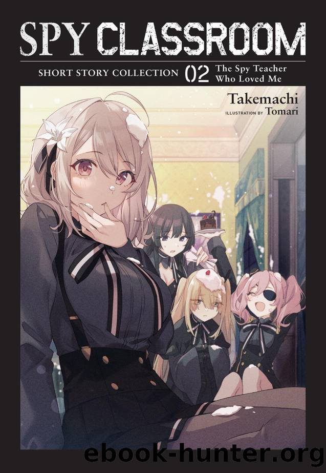 Spy Classroom Short Story Collection, Vol. 2: The Spy Teacher Who Loved Me by Takemachi & Tomari