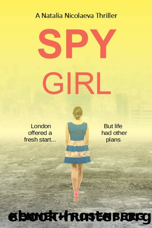 Spy Girl (A Natalia Nicolaeva Thriller Book 3) by Kenneth Rosenberg