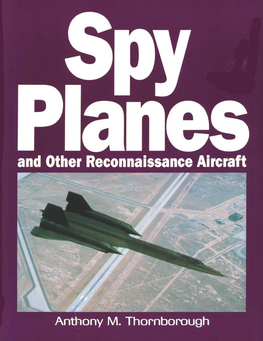 Spy Planes and Other Reconnaissance Aircraft by Anthony M. Thornborough