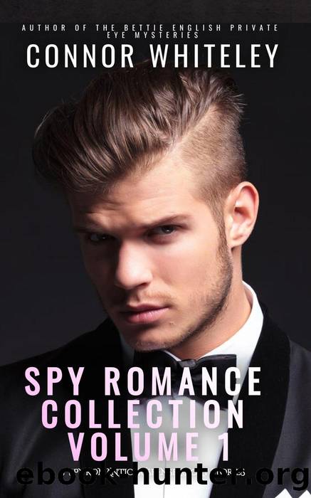 Spy Romance Collection Volume 1 by Connor Whiteley