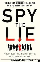 Spy the Lie: Former CIA Officers Teach You How to Detect Deception by unknow