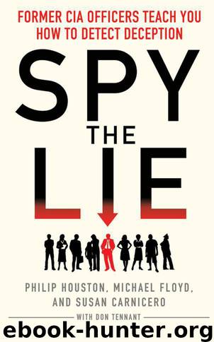 Spy the Lie: How to spot deception the CIA way by Houston Philip