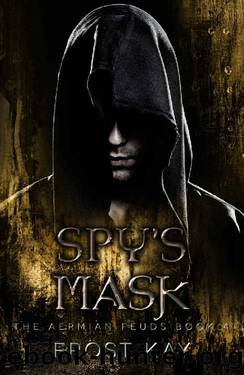 Spy's Mask (The Aermian Feuds Book 5) by Frost Kay