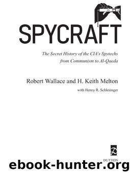 Spycraft: The Secret History of the CIA's Spytechs, from Communism to Al-Qaeda by Wallace Robert & Melton H. Keith & Schlesinger Henry R