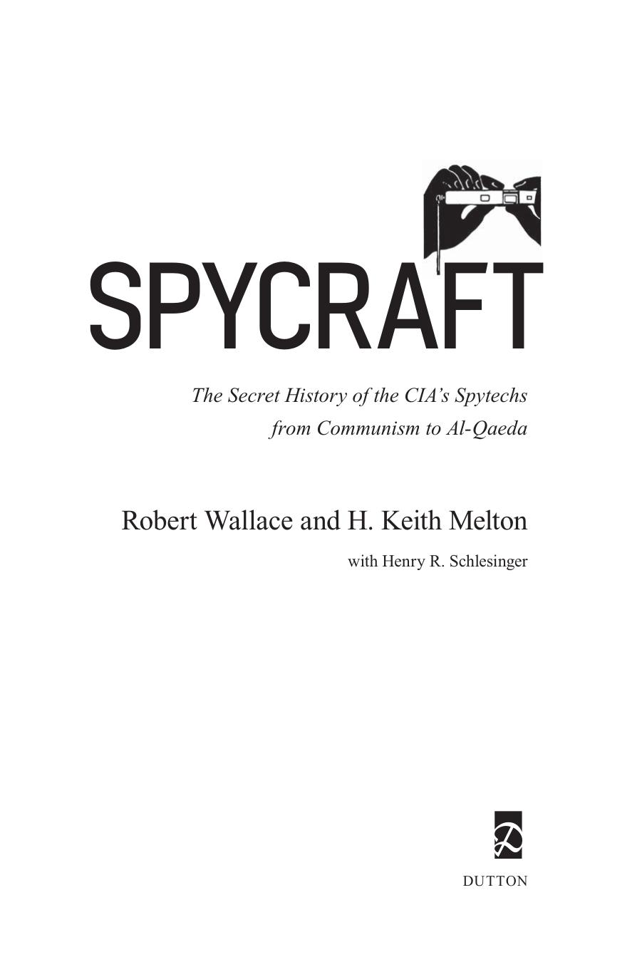 Spycraft: The Secret History of the CIA's Spytechs, from Communism to al-Qaeda by Robert Wallace H. Keith Melton Henry R. Schlesinger