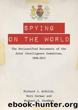 Spying on the World: The Declassified Documents of the Joint Intelligence Committee, 1936-2013 by Aldrich Richard J