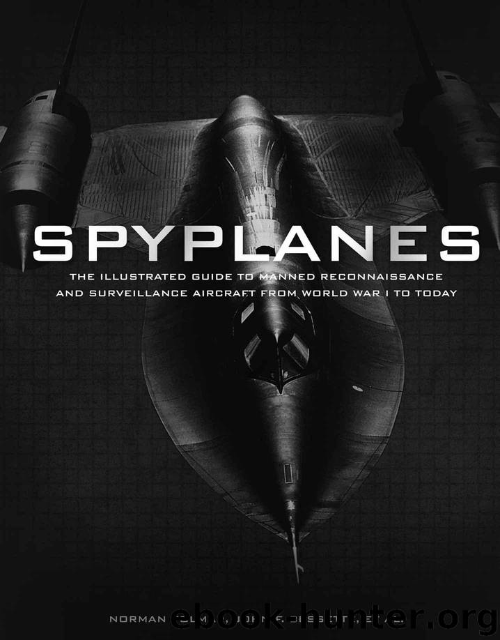 Spyplanes: The Illustrated Guide to Manned Reconnaissance and Surveillance Aircraft from World War I to Today by Polmar Norman & Bessette John