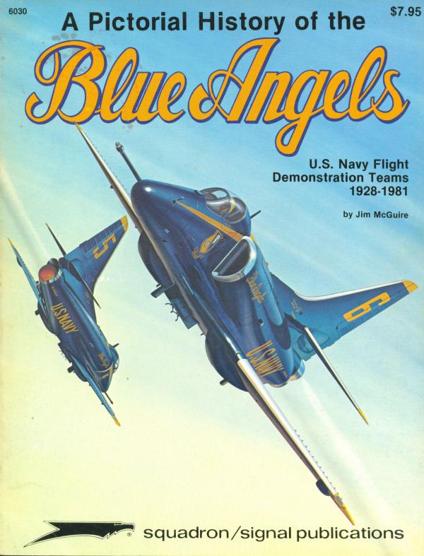 Squadron Signal 6030 A Pictorial History of the Blue Angels by Unknown