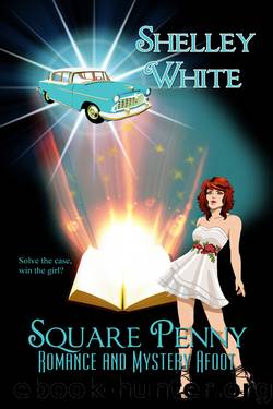 Square Penny: Romance and Mystery Afoot by Shelley White