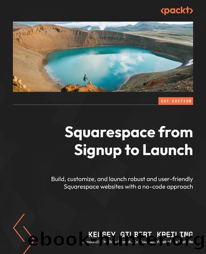 Squarespace from Signup to Launch by Kelsey Gilbert Kreiling & Mallory Ulaszek