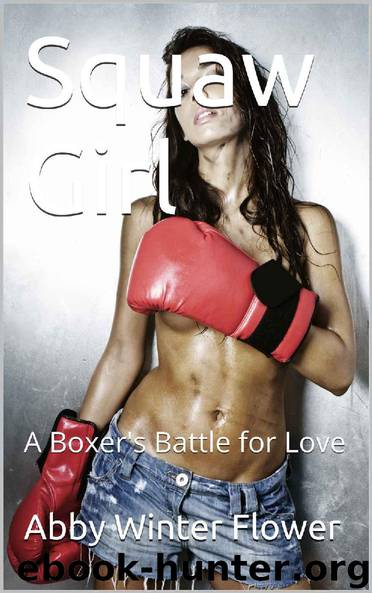 Squaw Girl_A Boxer's Battle for Love by Abby Winter Flower