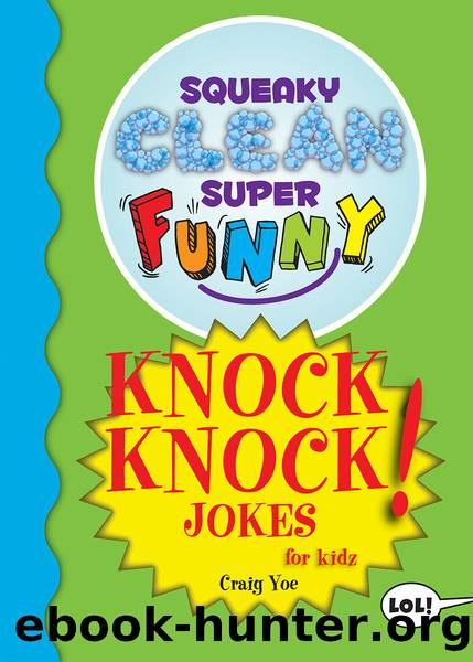 Squeaky Clean Super Funny Knock Knock Jokes for Kidz by Craig Yoe