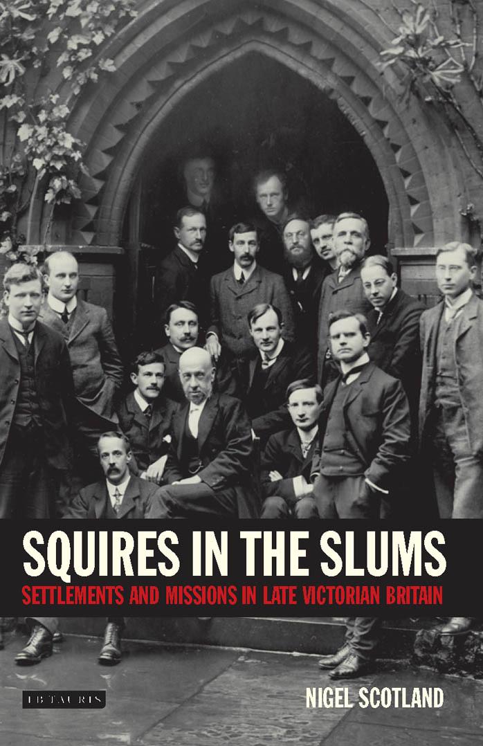 Squires in the slums: settlements and missions in late-Victorian Britain by Nigel Scotland