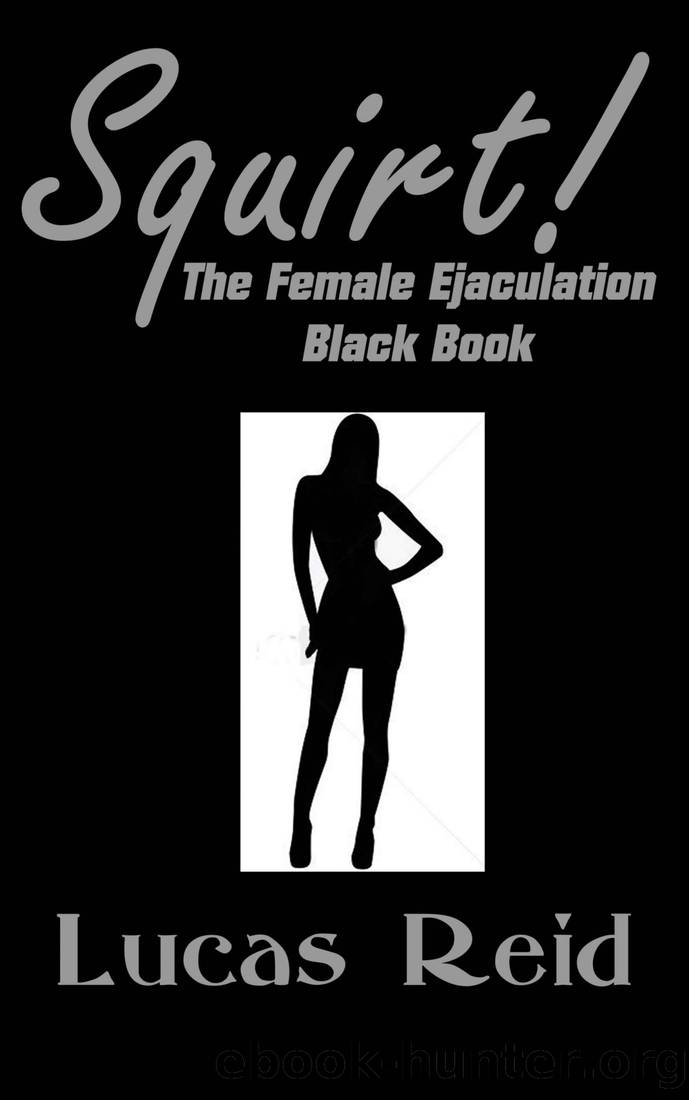 Squirt! The Female Ejaculation Black Book by Lucas Reid